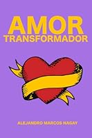 Amor Transformador: Contra más amaba, más quería amar B0BQ9LM6P4 Book Cover