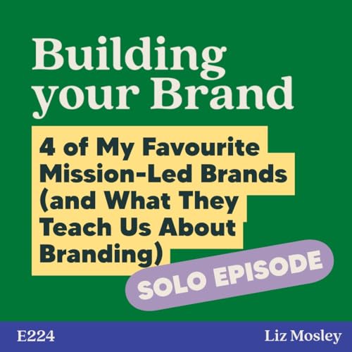 4 of My Favourite Mission-Led Brands (and What They Teach Us About Branding)