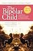 The Bipolar Child: The Definitive and Reassuring Guide to Childhood's Most Misunderstood Disorder, Third Edition