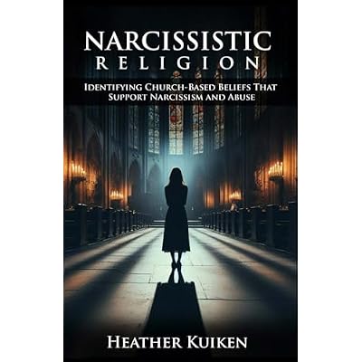 Narcissistic Religion: Identifying Church-Based Beliefs That Support Narcissism and Abuse