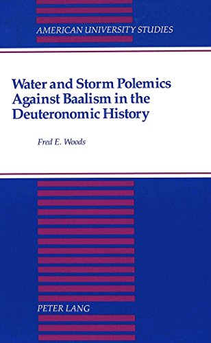 Water and Storm Polemics Against Baalism in the Deuteronomic History (American University Studies. Series VII. Theology and Religion)