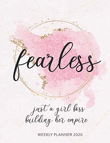 Fearless Just A Girl Boss Building Her Empire 2020 Weekly Planner: Cute Female Entrepreneur Daily Schedule Organizer with Feminine Pink Cover. Weekly ... & Gratitude. January 2020 - December 2020