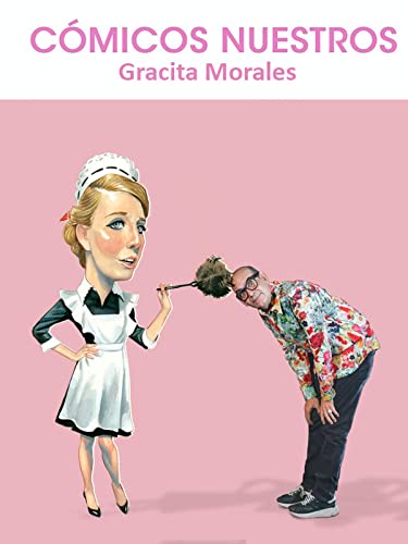 Cómicos nuestros: Gracita Morales