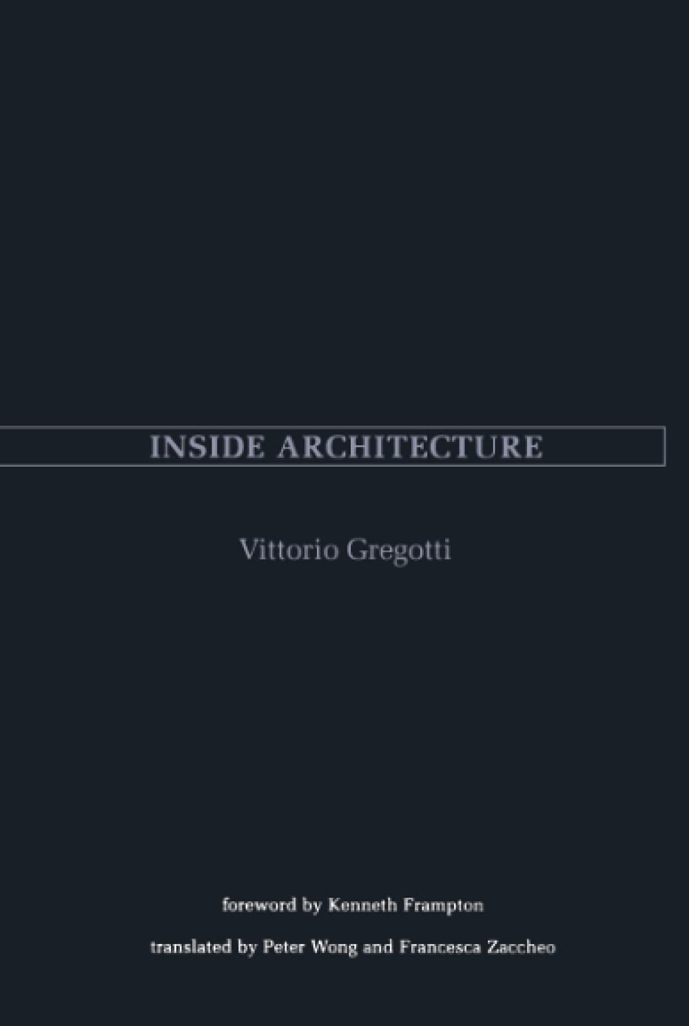 Inside Architecture (Graham Foundation / MIT Press Series in Contemporary Architectural Discourse)