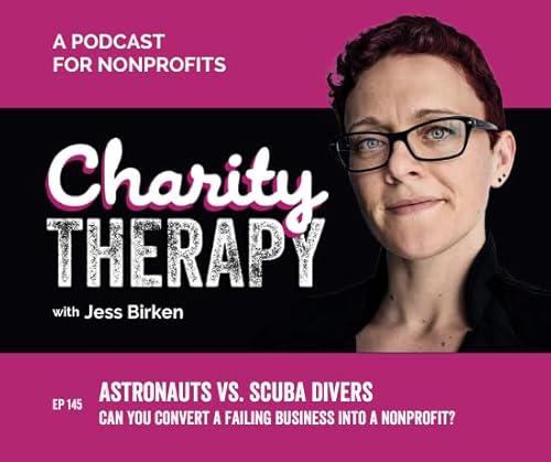 Page de couverture de 145: Astronauts vs. Scuba Divers | Can You Convert a Failing Business Into a Nonprofit?