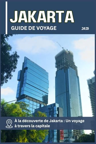 JAKARTA GUIDE DE VOYAGE (French Edition)