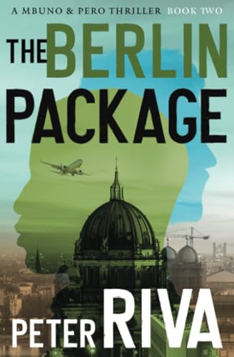 The Berlin Package (The Mbuno & Pero Thrillers)