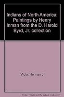 Indians of North America: Paintings by Henry Inman from the D. Harold Byrd, Jr. collection 0931618118 Book Cover