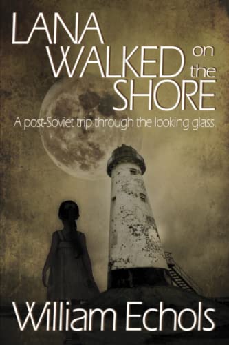 Lana Walked on the Shore: A post-Soviet trip through the looking glass.