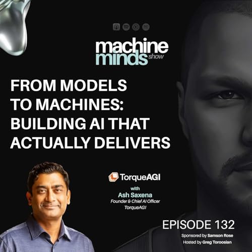 From Models to Machines: Building AI That Actually Delivers with Ash Saxena