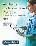 Mastering Evidence-Based Practice in Nursing & Healthcare 2026: A Practical Approach to Enhancing Patient Care and Improving Clinical Outcomes