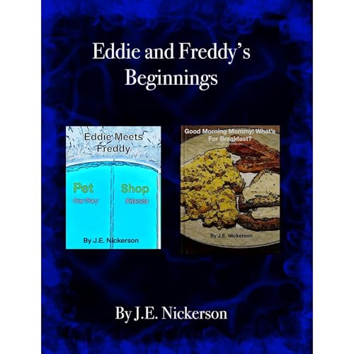 Eddie And Freddy's Beginnings Audiobook By J.E. Nickerson cover art