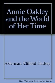 Hardcover Annie Oakley and the World of Her Time Book