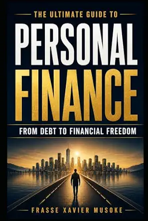 The Ultimate Guide to Personal Finance: From Debt to Financial Freedom