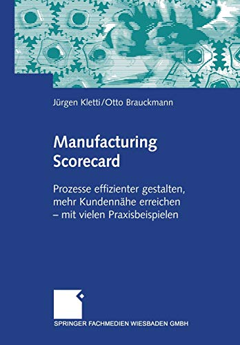 Manufacturing Scorecard: Prozesse effizienter gestalten, mehr Kundennähe erreichen ― mit vielen P