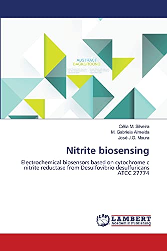 Nitrite biosensing: Electrochemical biosensors based on cytochrome c nitrite reductase from Desulfovibrio desulfuricans ATCC 27774