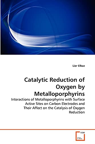 Catalytic Reduction of Oxygen by Metalloporphyrins: Interactions of Metalloporphyrins with Surface Active Sites on Carbon Electrodes and Their Affect on the Catalysis of Oxygen Reduction