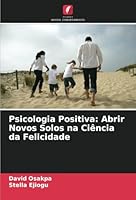 Psicologia Positiva: Abrir Novos Solos na Ciência da Felicidade 6208747112 Book Cover
