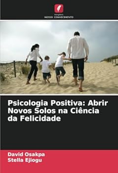 Paperback Psicologia Positiva: Abrir Novos Solos na Ciência da Felicidade [Portuguese] Book