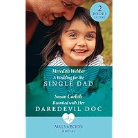 A Wedding For The Single Dad / Reunited With Her Daredevil Doc