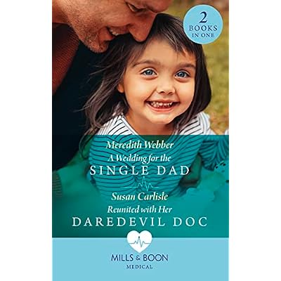 A Wedding For The Single Dad / Reunited With Her Daredevil Doc