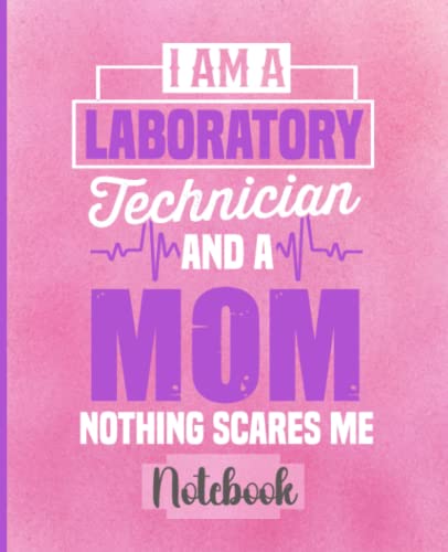 Composition Notebook: Designed I am a Lab Technician and a Mom: Nothing Scares Me Pink Pattern Background | 7.5