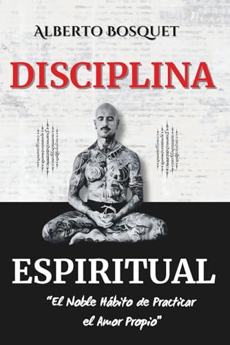 DISCIPLINA ESPIRITUAL: "El Noble Hábito de Practicar el Amor Propio" (El Estoico Tatuado)