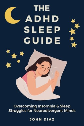 The ADHD Sleep Guide: Overcoming Insomnia & Sleep Struggles for