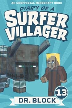 Diary of a Surfer Villager, Book 13 : (an Unofficial Minecraft Book for Kids) - Book #13 of the Diary of a Surfer Villager