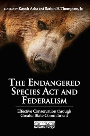 The Endangered Species Act and Federalism: Effective Conservation through Greater State Commitment book cover