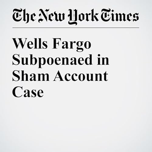 Wells Fargo Subpoenaed in Sham Account Case cover art