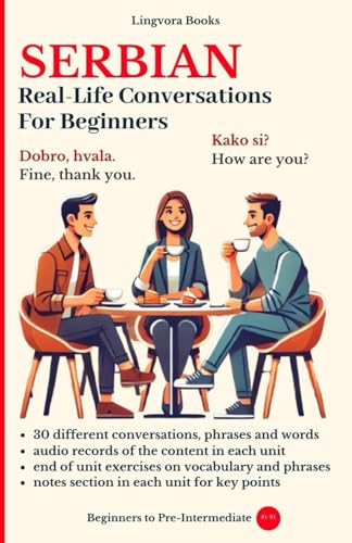 Serbian: Real-Life Conversations For Beginners (Serbian Language Course - Vocabulary, Stories, Real-Life Conversations)