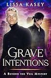 Grave Intentions: A Beyond the Veil Mystery (Gay Paranormal Romantic Mystery)