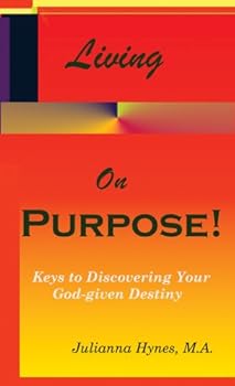 Hardcover Living On Purpose! Keys to Discovering Your God-Given Destiny Book