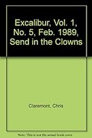 Excalibur, Vol. 1, No. 5, Feb. 1989, Send in the Clowns B002I9J084 Book Cover