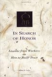 In Search of Honor: Lessons from Workers on How to Build Trust & Spark Inspiration