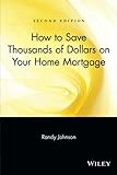 How to Save Thousands of Dollars on Your Home Mortgage, 2nd Edition
