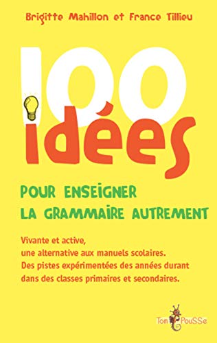 100 idées pour enseigner la grammaire autrement