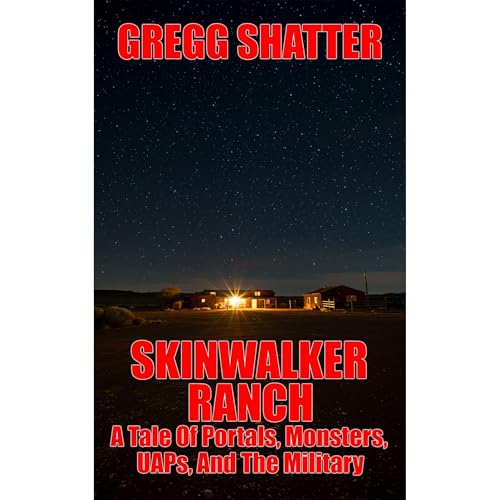 Skinwalker Ranch: A Tale Of Portals, Monsters, UAPs, And The Military Audiolibro Por Gregg Shatter arte de portada