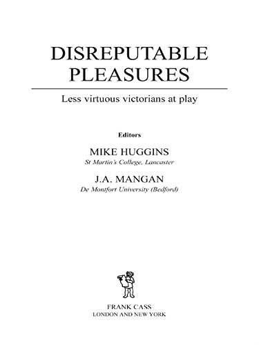 Disreputable Pleasures: Less Virtuous Victorians at Play (Sport in the Global Society)      1st Edition, Kindle Edition