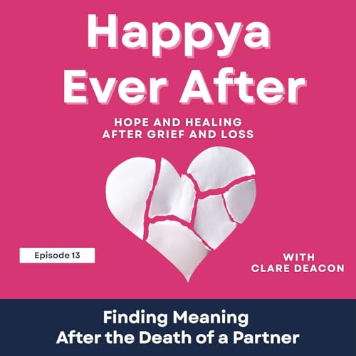 Series Special Happya Ever After: Finding Meaning After the Death of a Partner