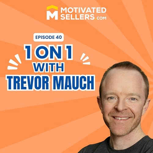 1-on-1 with Trevor Mauch: How to Build an Investor Brand That Attracts Leads on Autopilot