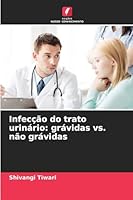 Infecção do trato urinário: grávidas vs. não grávidas (Portuguese Edition) 6202457929 Book Cover
