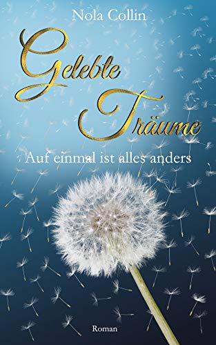Gelebte Träume (1): Auf einmal ist alles anders (German Edition)