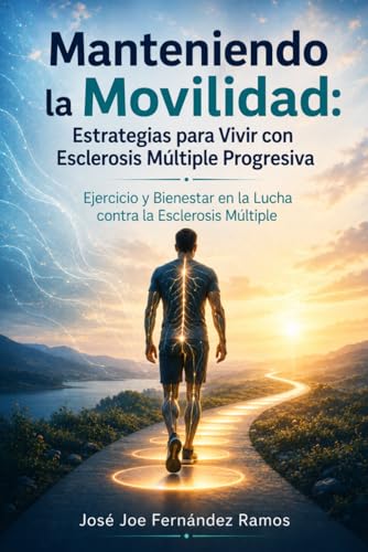 Manteniendo la Movilidad: Estrategias para Vivir con Esclerosis Múltiple Progresiva
