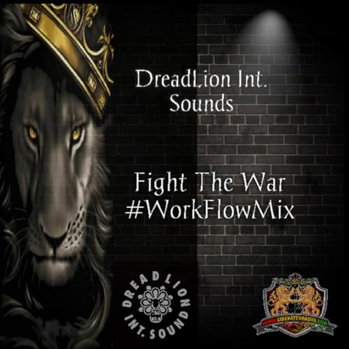DreadLion Int. Sounds-Fight The War #WorkFlowMix