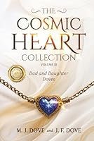 The Cosmic Heart Collection: Volume III, Dad and Daughter Doves 1962746089 Book Cover