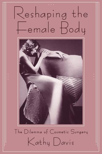 Reshaping the Female Body: The Dilemma of Cosmetic Surgery