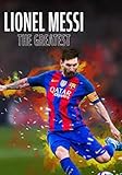Lionel Messi : THE GREATEST FOOTBALLER (English Edition)