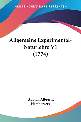 Allgemeine Experimental-Naturlehre V1 (1774) (German Edition)